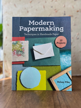 Modern Papermaking: Techniques in Handmade Paper by Kelsey Pike